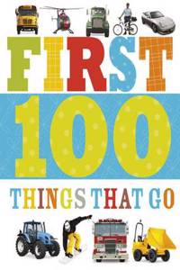 First 100 Things That Go