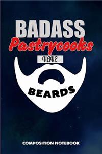 Badass Pastrycooks Have Beards