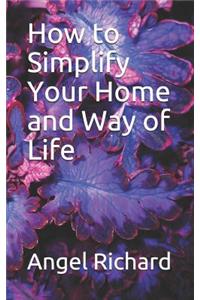 How to Simplify Your Home and Way of Life