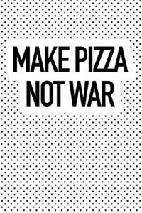 Make Pizza Not War
