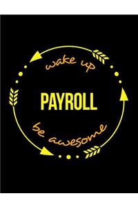 Wake Up Payroll Be Awesome Notebook for a Wages Clerk, Blank Lined Journal