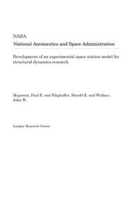 Development of an Experimental Space Station Model for Structural Dynamics Research