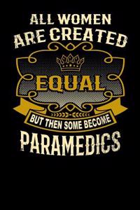All Women Are Created Equal But Then Some Become Paramedics