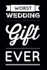 Worst Wedding Gift Ever