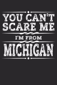 You Can't Scare Me I'm from Michigan