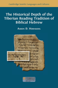Historical Depth of the Tiberian Reading Tradition of Biblical Hebrew