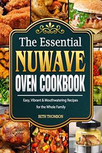 The Essential Nuwave Oven Cookbook