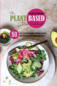 The Plant Based Diet Cookbook