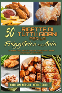 50 Ricette Di Tutti I Giorni per La Friggitrice ad Aria