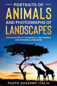 Portraits of Animals and Photographs of Landscapes