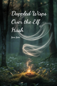 Dappled Wisps Over the Elf Hash