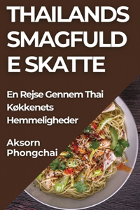 Thailands Smagfulde Skatte