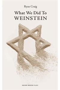 What We Did to Weinstein