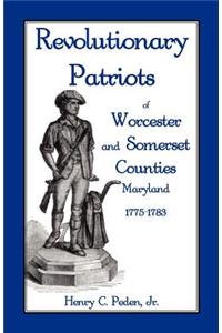 Revolutionary Patriots of Worcester and Somerset Counties, Maryland, 1775-1783