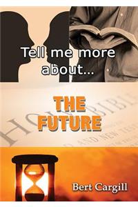 Tell Me More about the Future