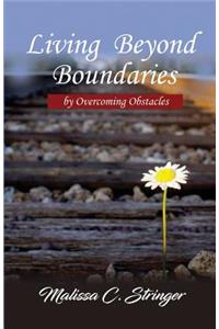 Living Beyond Boundaries by Overcoming Obstacles