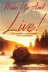 Wake up and Live