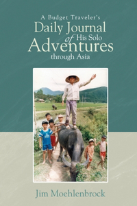 Budget Traveler's Daily Journal of His Solo Adventures Through Asia