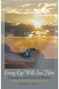 Every Eye Will See Him