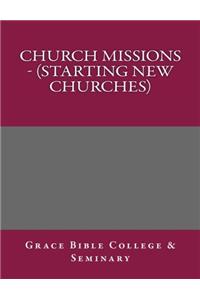 Church Missions - (Starting New Churches)