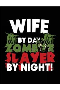 Wife By Day Zombie Slayer By Night!