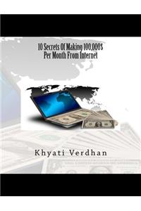 10 Secrets of Making 100,000$ Per Month from Internet