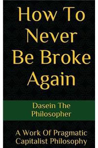 How To Never Be Broke Again
