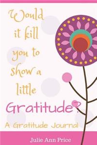 Would It Kill You to Show a Little Gratitude?