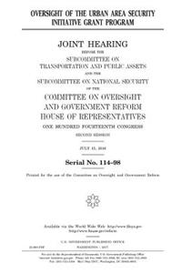 Oversight of the Urban Area Security Initiative grant program