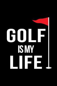 Golf Is My Life