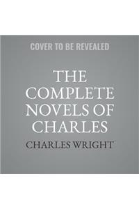The Collected Novels of Charles Wright Lib/E