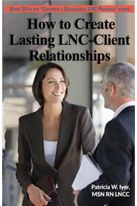 How to Create Lasting LNC-Client Relationships