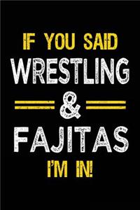 If You Said Wrestling & Fajitas I'm in