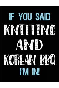 If You Said Knitting And Korean BBQ I'm In