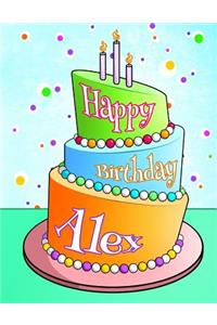 Happy Birthday Alex: Personalized Birthday Book with Name, Journal, Notebook, Diary, 105 Lined Pages, 8 1/2 X 11, Birthday Gifts for Boys and Men