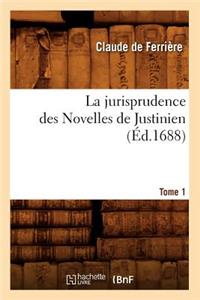 La Jurisprudence Des Novelles de Justinien. Tome 1 (Éd.1688)