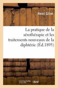La Pratique de la Sérothérapie Et Les Traitements Nouveaux de la Diphtérie