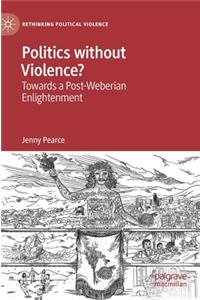 Politics without Violence?