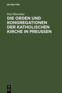 Die Orden Und Kongregationen Der Katholischen Kirche in Preussen