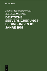 Allgemeine Deutsche Seeversicherungs-Bedingungen Im Jahre 1919