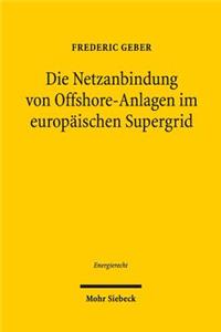 Die Netzanbindung von Offshore-Anlagen im europaischen Supergrid