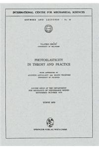 Photoelasticity in Theory and Practice: Course Held at the Department for Mechanics of Deformable Bodies September - October 1970