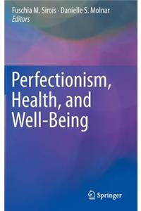 Perfectionism, Health, and Well-Being