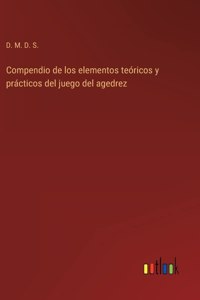 Compendio de los elementos teóricos y prácticos del juego del agedrez