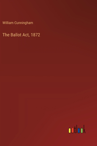 The Ballot Act, 1872