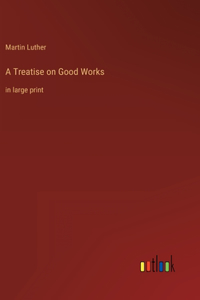 Treatise on Good Works