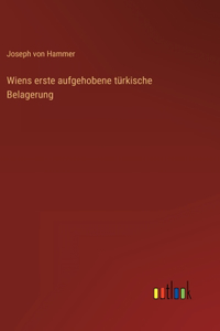 Wiens erste aufgehobene türkische Belagerung