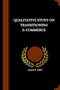 Qualitative study on transitioning E-Commerce