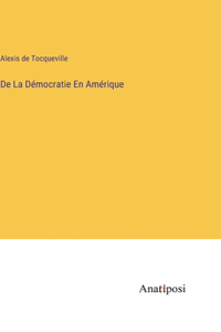 De La Démocratie En Amérique