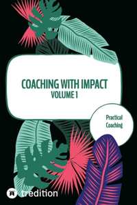 Coaching with impact Volume 1